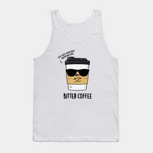 Bitter Coffee Cute Coffee PUn Tank Top